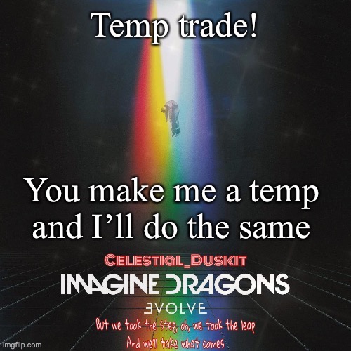 Duskit’s evolve temp ty suga | Temp trade! You make me a temp and I’ll do the same | image tagged in duskit s evolve temp ty suga | made w/ Imgflip meme maker