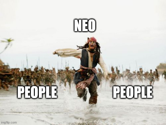 Jack Sparrow Being Chased | NEO; PEOPLE                      PEOPLE | image tagged in memes,jack sparrow being chased | made w/ Imgflip meme maker