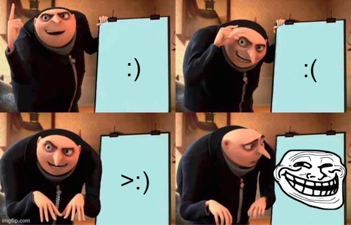 Emojis | :); :(; >:) | image tagged in memes,gru's plan | made w/ Imgflip meme maker