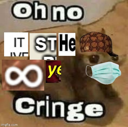 oh no its the ∞y cringe | image tagged in oh no its the y cringe | made w/ Imgflip meme maker
