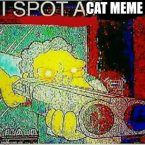 I SPOT AN x WATERMARK | CAT MEME | image tagged in i spot an x watermark | made w/ Imgflip meme maker