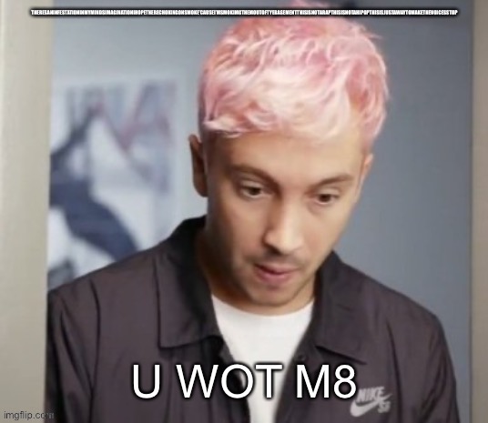 Heavydirtysoul | THERESANINFESTATIONINMYMINDSIMAGINATIONIHOPETHERECHOKINGONSMOKE’CAUSEI’MSMOKIMGTHEMOUTOFTYEBASEMENTTHISISNOTARAPTHISISNOTAHIPOPTHISISJUSTAWAYTOMAKETHEVOICESSTOP | image tagged in tyler joseph u wot m8 | made w/ Imgflip meme maker