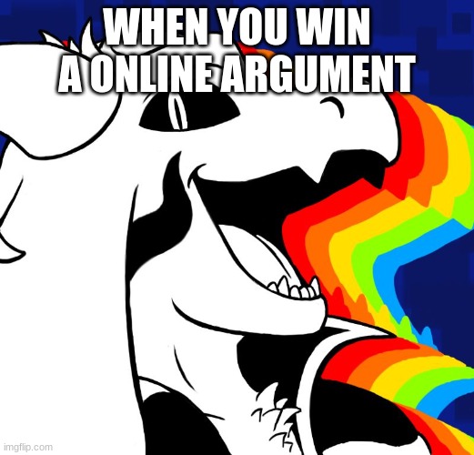 haha Y E S | WHEN YOU WIN A ONLINE ARGUMENT | image tagged in asrieldreemurr | made w/ Imgflip meme maker