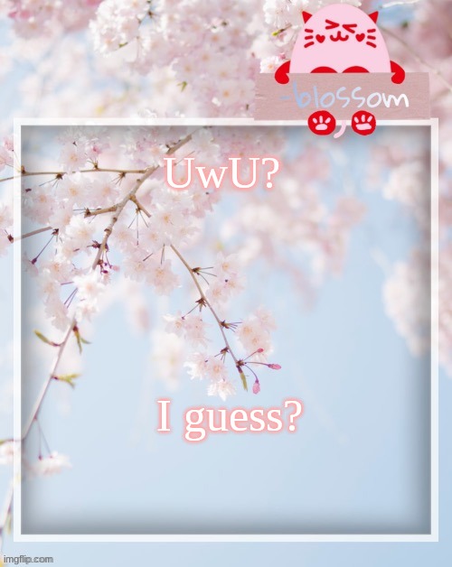 UwU? I guess? | image tagged in e | made w/ Imgflip meme maker