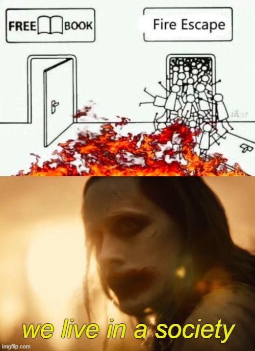 . | we live in a society | image tagged in we live in a society | made w/ Imgflip meme maker