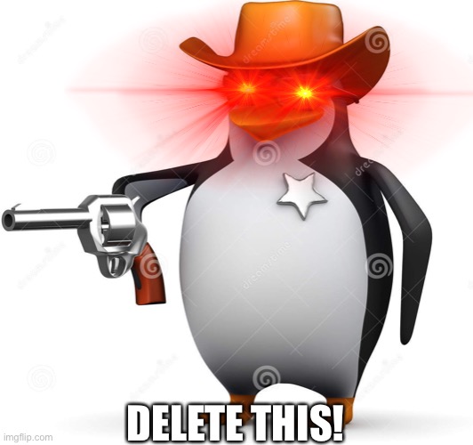 Delet this penguin | DELETE THIS! | image tagged in delet this penguin | made w/ Imgflip meme maker