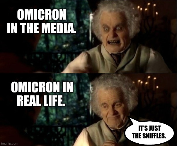 Just the sniffles guys. | OMICRON IN THE MEDIA. OMICRON IN REAL LIFE. IT'S JUST THE SNIFFLES. | image tagged in memes | made w/ Imgflip meme maker