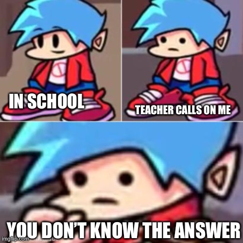 This happened to me | TEACHER CALLS ON ME; IN SCHOOL; YOU DON’T KNOW THE ANSWER | image tagged in boyfriend realization,school meme,funnny | made w/ Imgflip meme maker