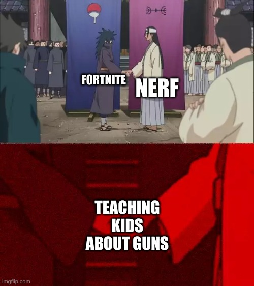GIVE ME THE SPAS RIGHT NOW OR I WILL SWEAR WORD AT YOU | NERF; FORTNITE; TEACHING KIDS ABOUT GUNS | image tagged in naruto handshake meme template,fortnite,dont hate me | made w/ Imgflip meme maker