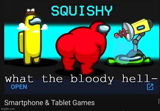 what the bloody hell- | made w/ Imgflip meme maker