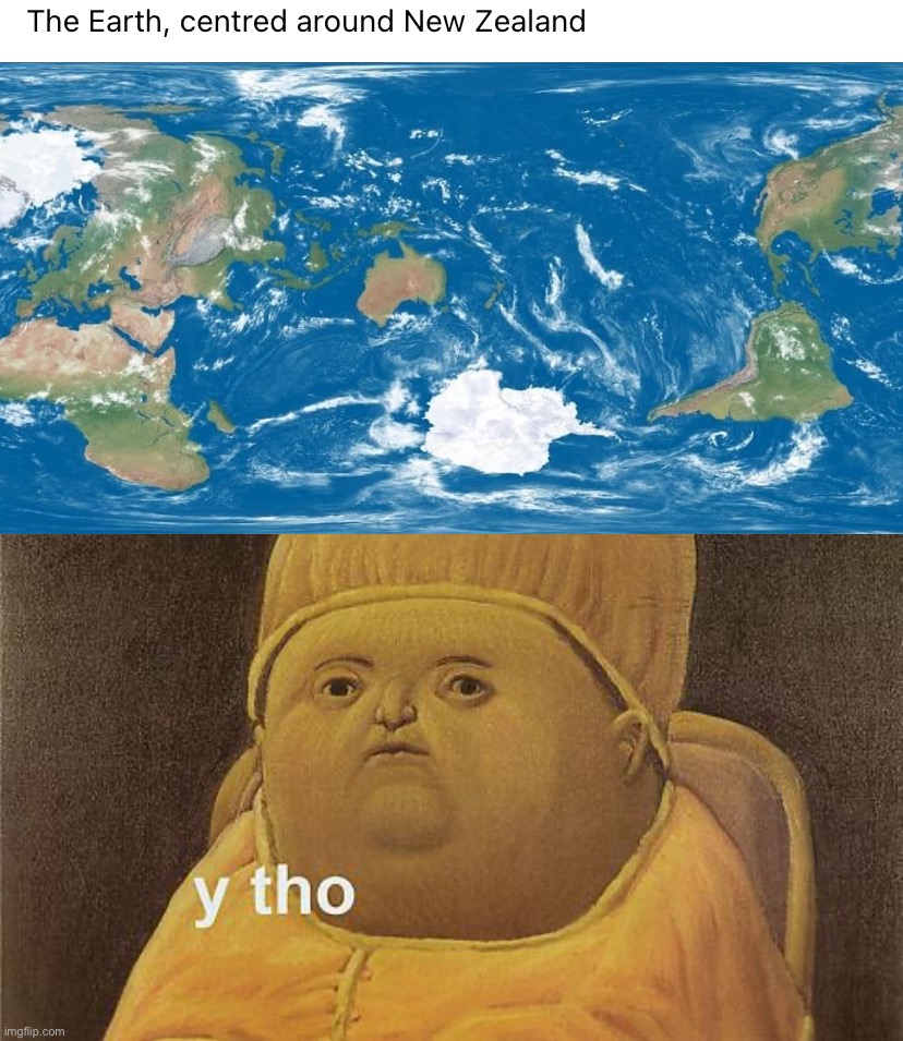 image tagged in the world according to new zealand,y tho | made w/ Imgflip meme maker