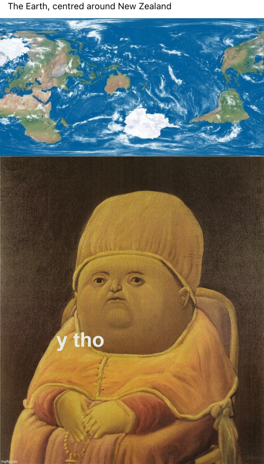 image tagged in the world according to new zealand,y tho | made w/ Imgflip meme maker