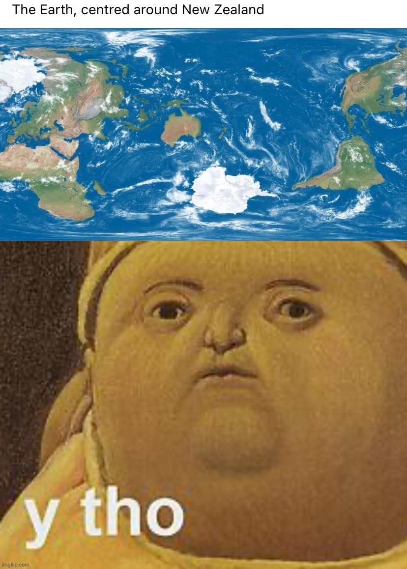 image tagged in the world according to new zealand,y tho | made w/ Imgflip meme maker