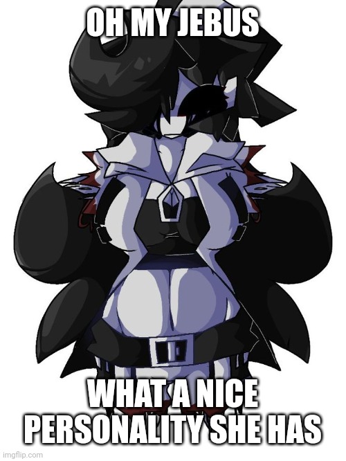 OH MY JEBUS; WHAT A NICE PERSONALITY SHE HAS | made w/ Imgflip meme maker