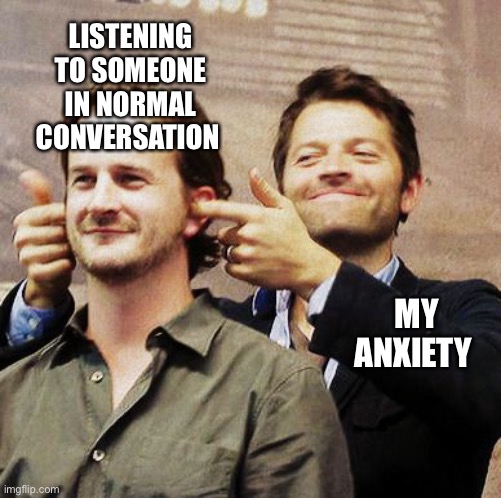 do I have food around my mouth? I hope they don't ask a question |  LISTENING TO SOMEONE IN NORMAL CONVERSATION; MY ANXIETY | image tagged in richard speight jr and misha collins,anxiety,introvert,conversation,kermit me to me | made w/ Imgflip meme maker