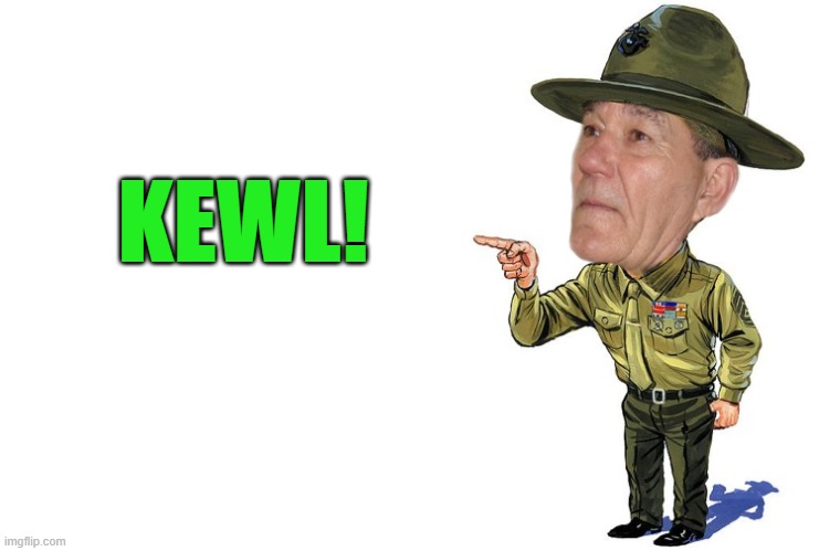 Sargent kewlew | KEWL! | image tagged in sargent kewlew | made w/ Imgflip meme maker