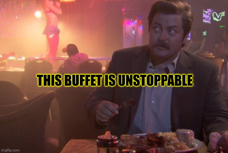 THIS BUFFET IS UNSTOPPABLE | made w/ Imgflip meme maker