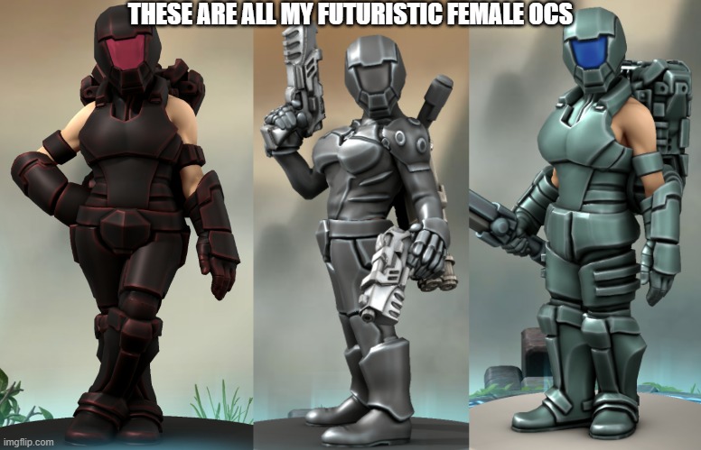 THESE ARE ALL MY FUTURISTIC FEMALE OCS | image tagged in jyn chrysalis,cytherea hendrix,andromeda quostov | made w/ Imgflip meme maker