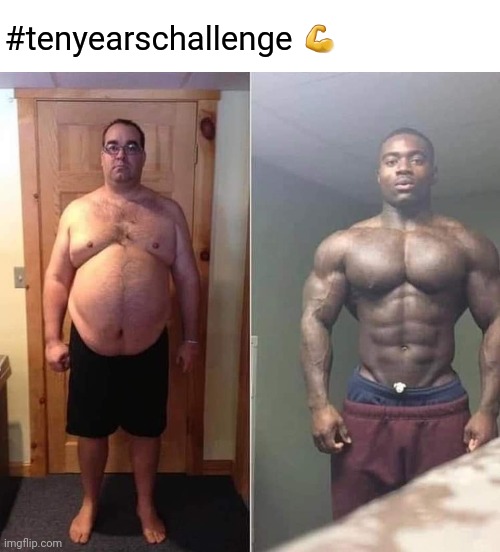 What a difference! | #tenyearschallenge 💪 | image tagged in before and after,ten years,stupid,social media,challenge,tenyearschallenge | made w/ Imgflip meme maker