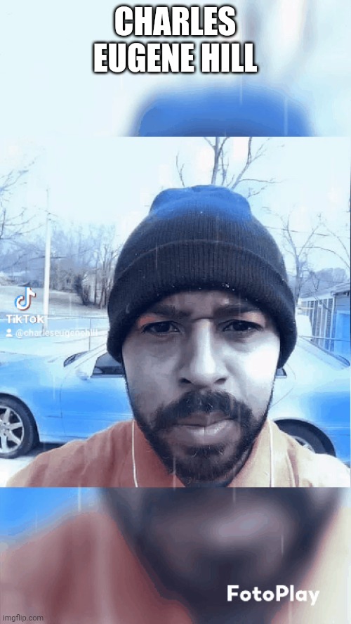Charles Eugene Hill | CHARLES EUGENE HILL | made w/ Imgflip meme maker