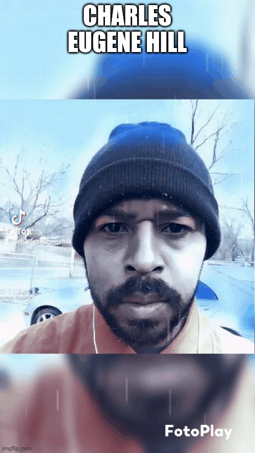 Charles Eugene Hill | CHARLES EUGENE HILL | made w/ Imgflip meme maker