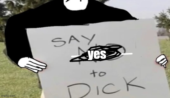 yes | made w/ Imgflip meme maker