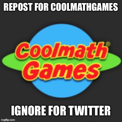 my school keeps threatening to ban coolmath games :/ | image tagged in also,i have,twitter,lmao | made w/ Imgflip meme maker