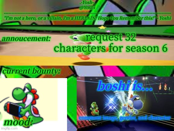 Yoshi_Official Announcement Temp v14 | request 32 characters for season 6; comment image, gender, and character | image tagged in yoshi_official announcement temp v14 | made w/ Imgflip meme maker