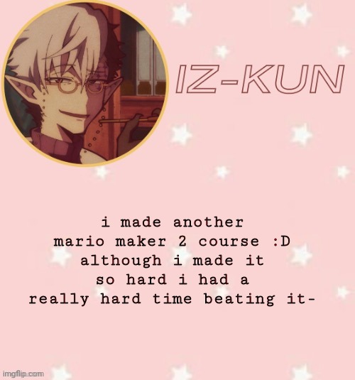 aaaaaa | i made another mario maker 2 course :D
although i made it so hard i had a really hard time beating it- | image tagged in iz-kun's tsuchigomori temp thank u suga | made w/ Imgflip meme maker