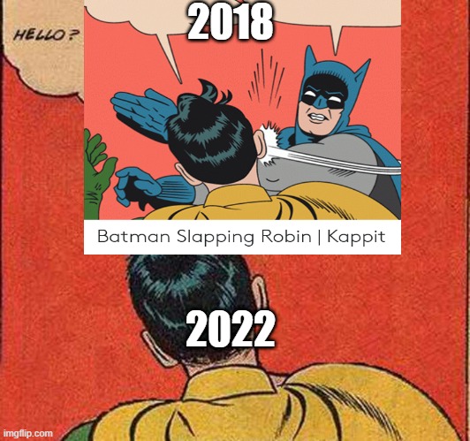 2018 vs 2022 | 2018; 2022 | image tagged in 2022 | made w/ Imgflip meme maker