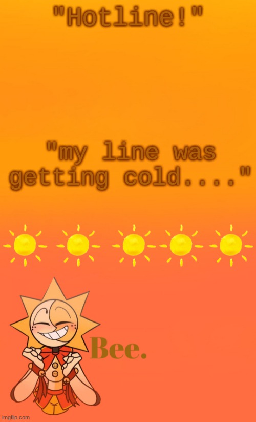 . | "Hotline!"; "my line was getting cold...." | made w/ Imgflip meme maker