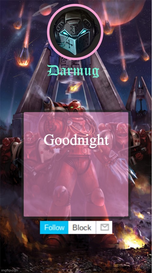 Darmug's announcement template | Goodnight | image tagged in darmug's announcement template | made w/ Imgflip meme maker