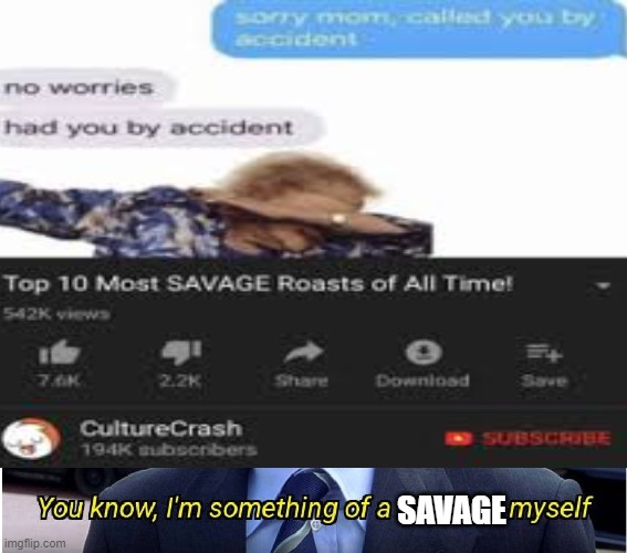 bruh moms being savage go brrrrrr | SAVAGE | image tagged in savage | made w/ Imgflip meme maker
