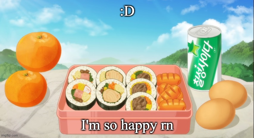 :D; I'm so happy rn | made w/ Imgflip meme maker