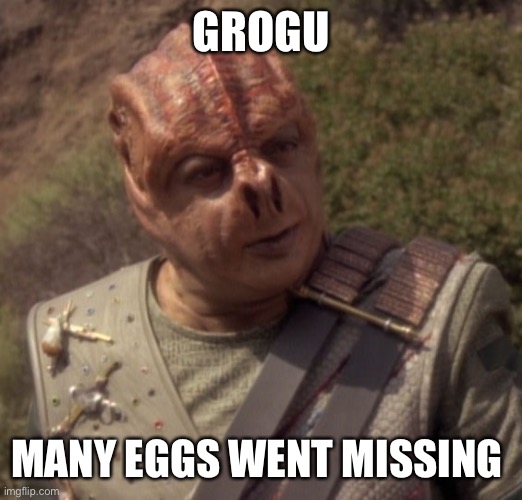 Darmok | GROGU; MANY EGGS WENT MISSING | image tagged in darmok | made w/ Imgflip meme maker