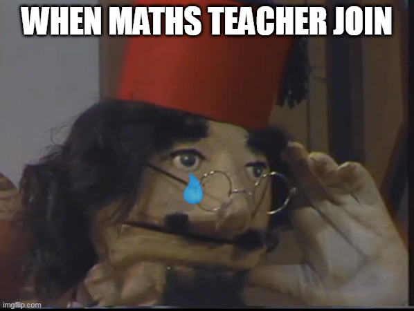 When Maths teacher joins | WHEN MATHS TEACHER JOIN | image tagged in stress | made w/ Imgflip meme maker