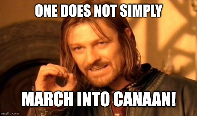 Sean Bean Boromir March into Canaan 001 | ONE DOES NOT SIMPLY; MARCH INTO CANAAN! | image tagged in memes,one does not simply | made w/ Imgflip meme maker