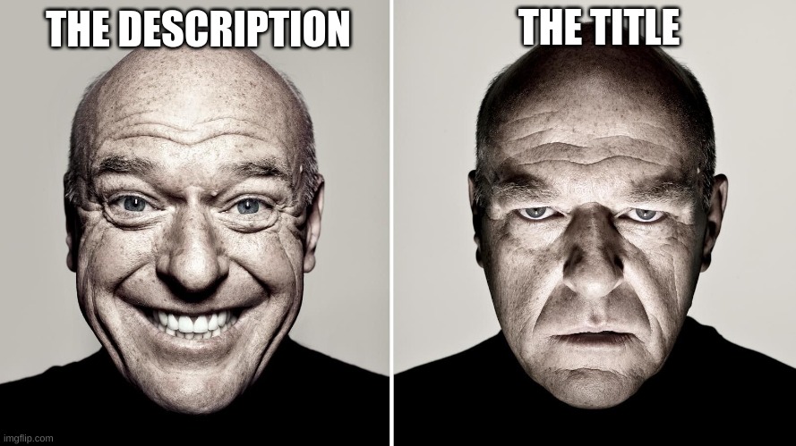 Dean Norris's reaction | THE DESCRIPTION THE TITLE | image tagged in dean norris's reaction | made w/ Imgflip meme maker