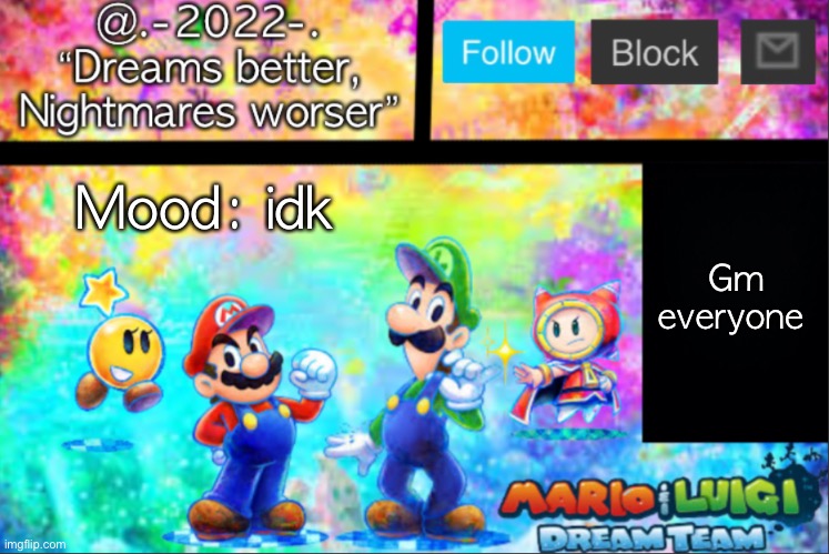 @.-2022-.’s announcement template V2 | Mood: idk; Gm everyone | image tagged in -2022- s announcement template v2 | made w/ Imgflip meme maker