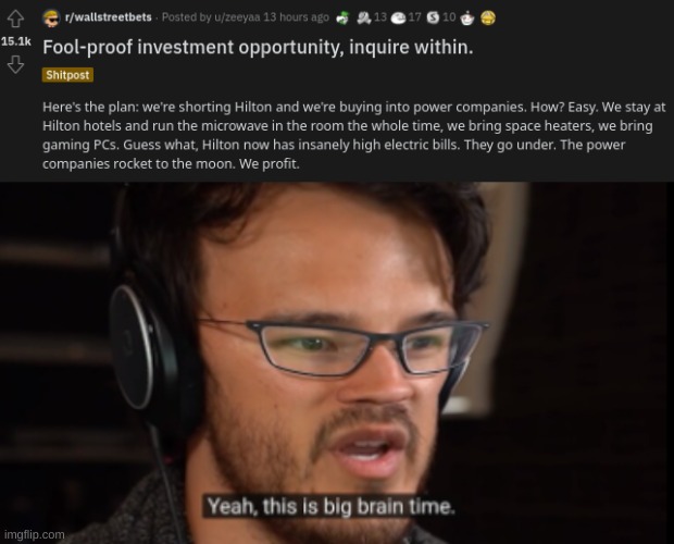 Yeah This is Big  Brain Time | image tagged in memes,funny memes,markiplier,yeah this is big brain time,reddit | made w/ Imgflip meme maker