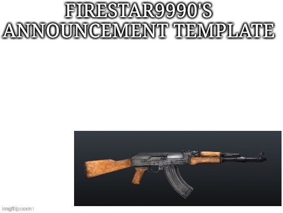 Firestar9990 announcement template | image tagged in firestar9990 announcement template | made w/ Imgflip meme maker