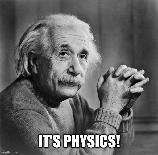 Einstein | IT'S PHYSICS! | image tagged in einstein | made w/ Imgflip meme maker