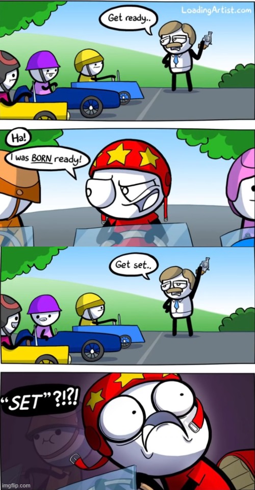 image tagged in comics,get ready for,cars,competition,race | made w/ Imgflip meme maker