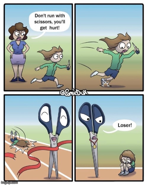 dont run with scissors | image tagged in memes,xomic | made w/ Imgflip meme maker