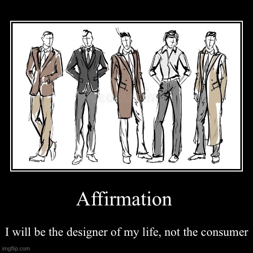 Affirmation | image tagged in funny,demotivationals | made w/ Imgflip demotivational maker