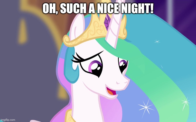 OH, SUCH A NICE NIGHT! | made w/ Imgflip meme maker