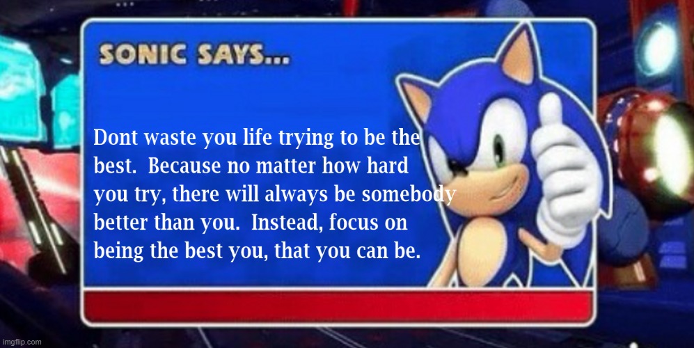 Sonic Speekz | image tagged in life advice,inspiration,serious | made w/ Imgflip meme maker