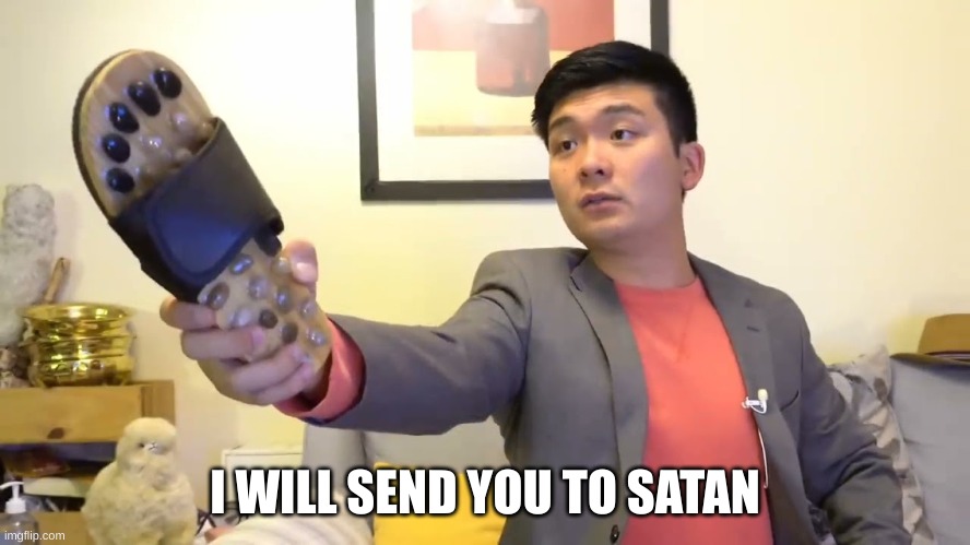 Steven he "I will send you to Jesus" | I WILL SEND YOU TO SATAN | image tagged in steven he i will send you to jesus | made w/ Imgflip meme maker