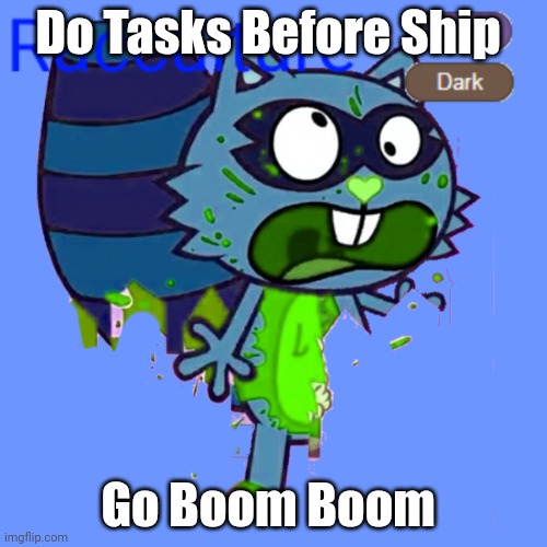 Among us 2 | Do Tasks Before Ship; Go Boom Boom | image tagged in choccy milk | made w/ Imgflip meme maker