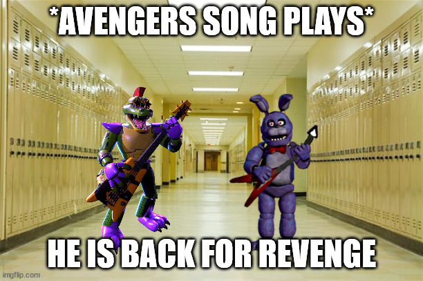 the ultimate battle | *AVENGERS SONG PLAYS*; HE IS BACK FOR REVENGE | image tagged in high school hallway | made w/ Imgflip meme maker